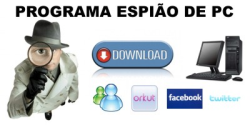 PROGRAMA ESPIÃO DE MSN, ORKUT, FACEBOOK, TWITTER, MYSPACE E MUITO MAIS...